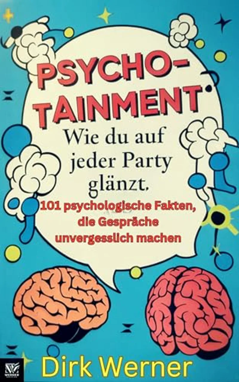 Psychotainment: How to Shine at Every Party: 101 Psychological Facts That Make Conversations Unforgettable (English Edition) - Cover